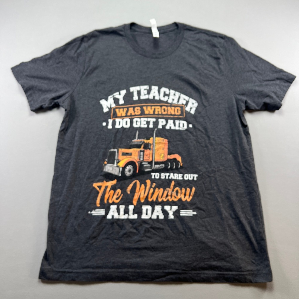 Bella+Canvas T Shirt Mens XL Charcoal Gray My Teacher Was Wrong I Do Get Paid